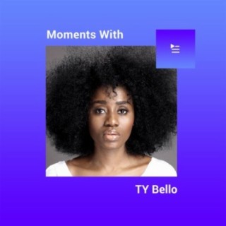 Moments With TY Bello