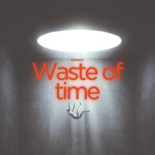 Waste of time