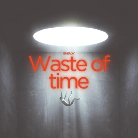 Waste of time | Boomplay Music