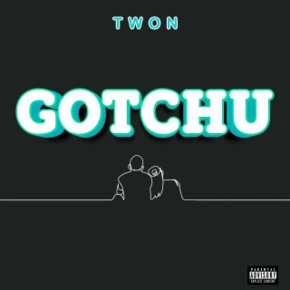 Gotchu lyrics | Boomplay Music