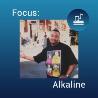 Focus: Alkaline | Boomplay Music
