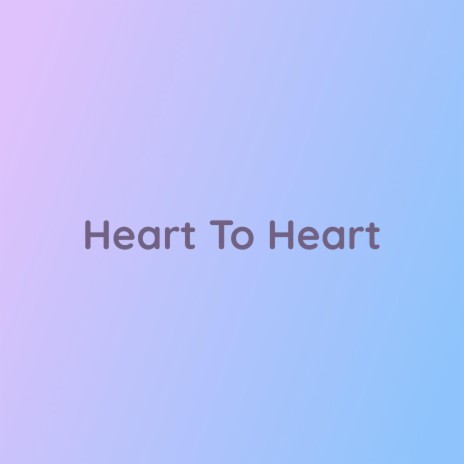 Heart To Heart | Boomplay Music