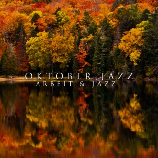 Oktober Jazz - Arbeit & Jazz, Herbst Electro Jazz Musik (Smooth Electro Lounge)