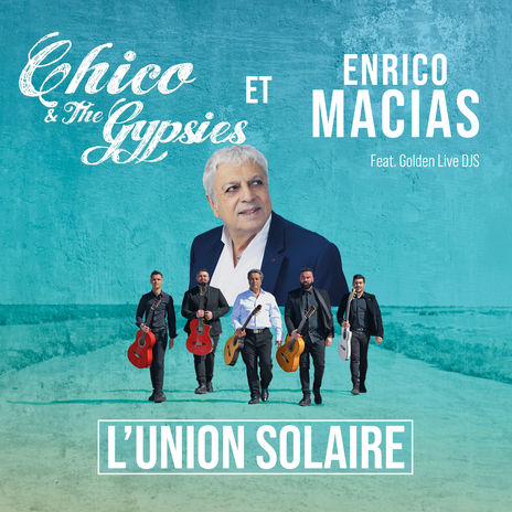 L'union solaire ft. Enrico Macias & Golden live DJS | Boomplay Music