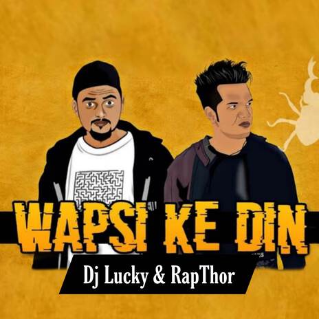 Wapis Ke Din ft. Rapthor | Boomplay Music