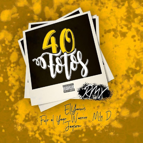 40 Fotos (Remix) ft. Jeyson, Fulo El Yeyo, Warrior & Mily D | Boomplay Music