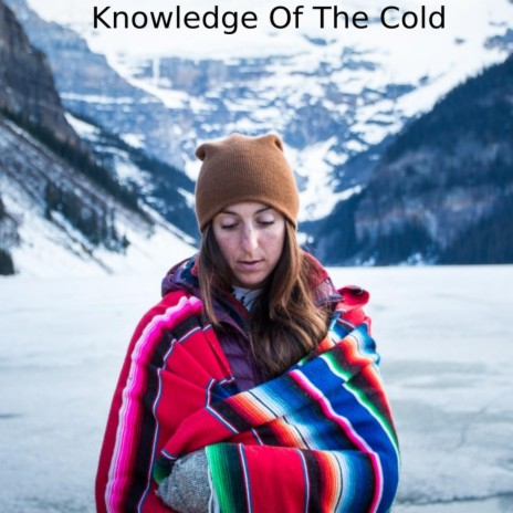 Knowledge Of The Cold | Boomplay Music