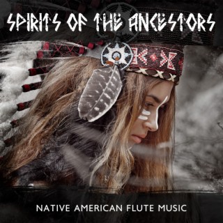 Spirits of the Ancestors: Native American Flute Music, Spiritual Experience, Shamanism, Altered State of Consciousness