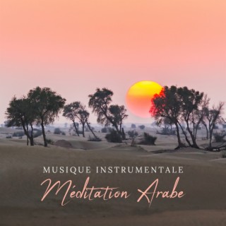 Méditation arabe: Musique instrumentale traditionnelle pour une relaxation totale et une atmosphère étonnante
