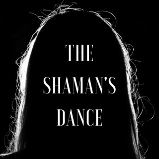 The Shaman's Dance