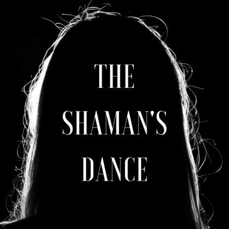 The Shaman's Dance | Boomplay Music