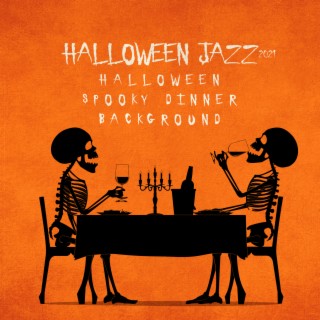 Halloween Jazz 2021: Halloween Spooky Dinner Background, Halloween Songs 2021, Halloween Chillout & Jazz Mix 2021, Halloween Cooking Ambient