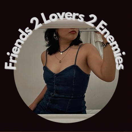 Friends 2 Lovers 2 Enemies | Boomplay Music