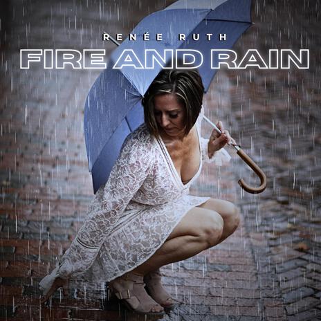 Fire and Rain | Boomplay Music