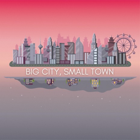 Big City, Small Town | Boomplay Music