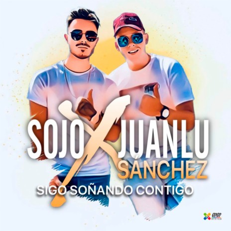 Sigo Soñando Contigo ft. Juanlu Sánchez | Boomplay Music