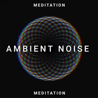 Ambient Noise Meditation Zone