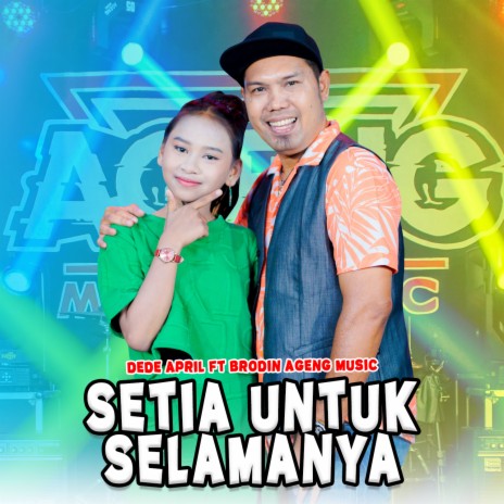 Setia Untuk Selamanya ft. Brodin & Ageng Music | Boomplay Music