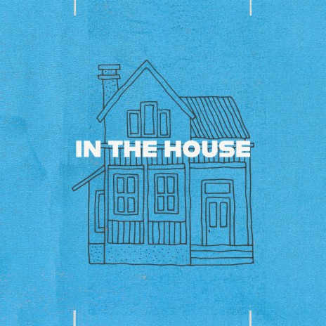 IN THE HOUSE | Boomplay Music