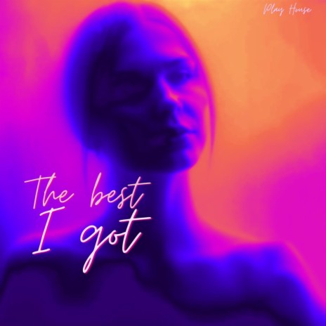The Best I Got | Boomplay Music