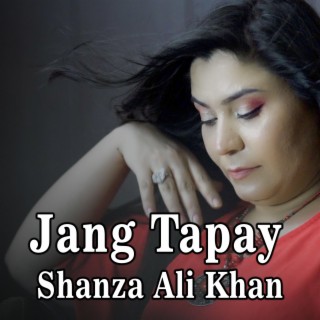 Jang Tapay (feat. Shanza Ali Khan)