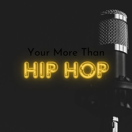 Your More Than HipHop | Boomplay Music