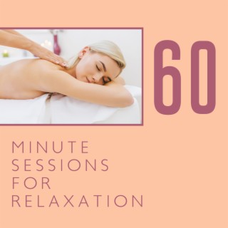 60 Minute Sessions for Relaxation: Relaxing Tracks for Yoga Meditation, Sleep Therapy, Spa Massage & Reiki