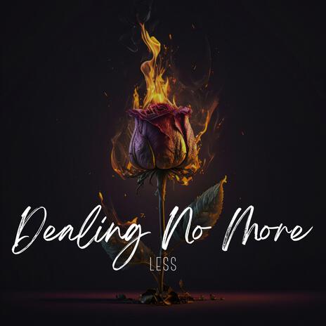 Dealing No More | Boomplay Music