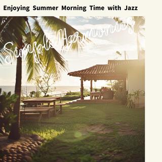 Enjoying Summer Morning Time with Jazz