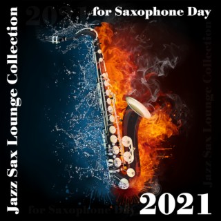 Jazz Sax Lounge Collection for Saxophone Day 2021: Medium Groove Sax Jazz, Groove Jazz N Chill