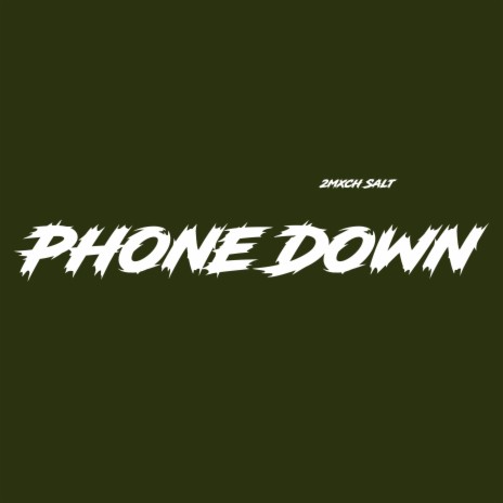 Phone down