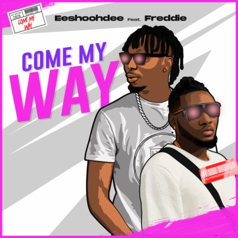 Come My Way ft. Freddie | Boomplay Music