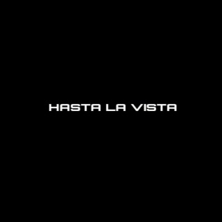 Hasta la Vista lyrics | Boomplay Music