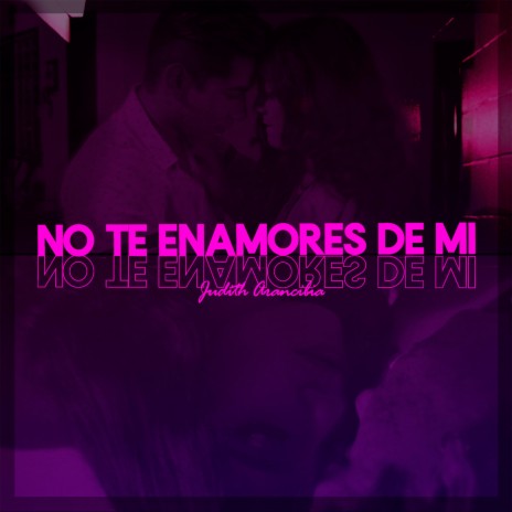 No Te Enamores De Mi | Boomplay Music