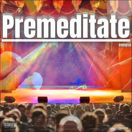 Premeditate | Boomplay Music