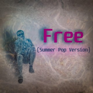 Free (Summer Pop Version) lyrics | Boomplay Music
