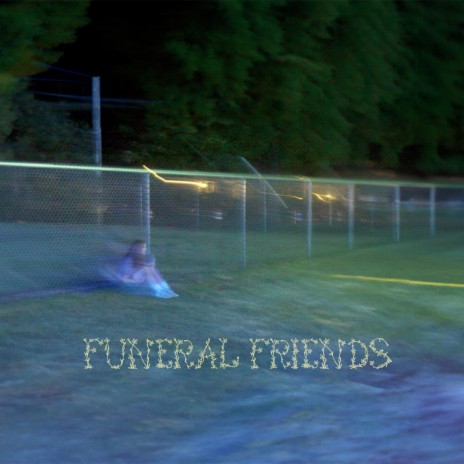 Funeral Friends | Boomplay Music