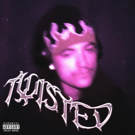 TWISTED | Boomplay Music