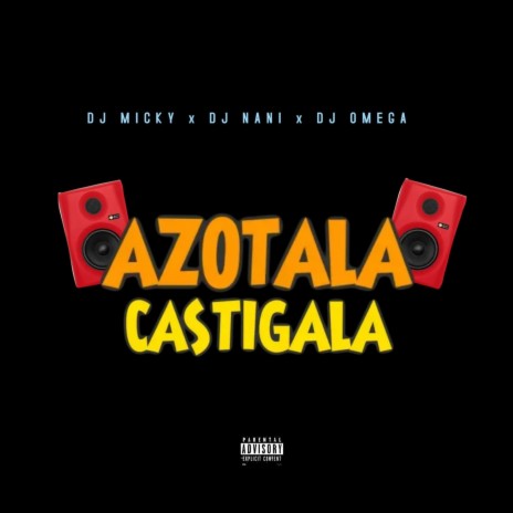 Azotala & Castigala ft. Dj Omega El Original & Dj Nani | Boomplay Music