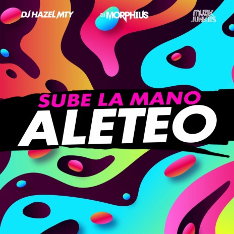Sube La Mano Aleteo ft. DJ Hazel Mty & Muzik Junkies