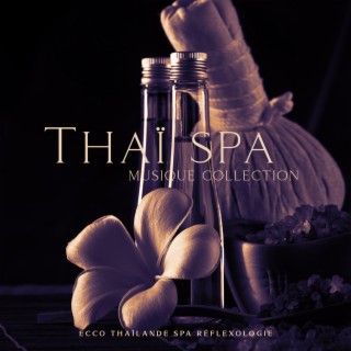 Thaï spa musique collection: Ecco Thaïlande spa réflexologie, Shiatsu oasis de musique Zen spa, Aromathérapie à l'huile de lavande