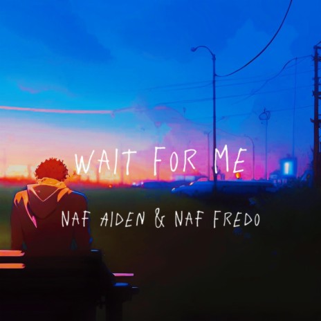 Wait for me ft. Naf.Fredo | Boomplay Music