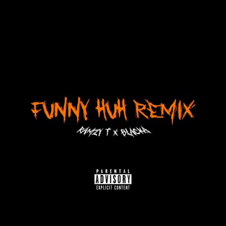 Funny Huh (Remix) ft. Ramzy T