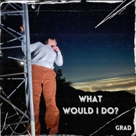 WHAT WOULD I DO? | Boomplay Music