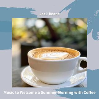 Music to Welcome a Summer Morning with Coffee