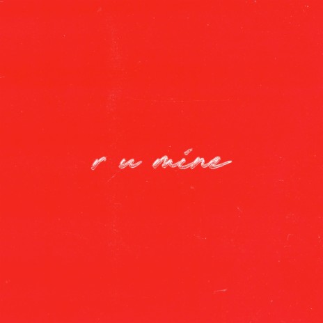 r u mine | Boomplay Music