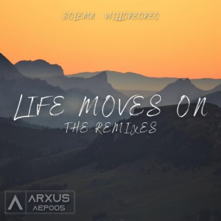 Life Moves On - The Remixes (feat. WilloReoreo) (ARXUS Release)