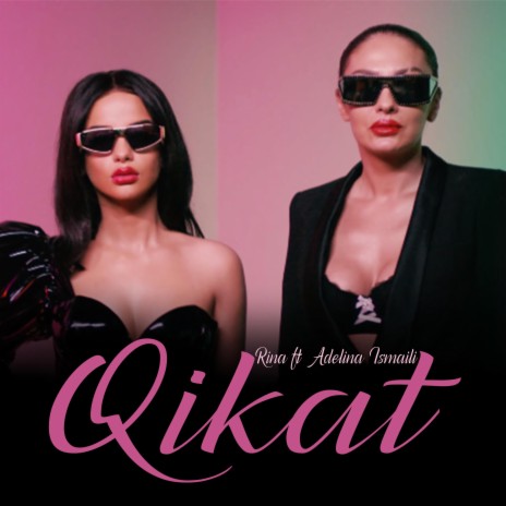 Qikat ft. Adelina Ismaili | Boomplay Music