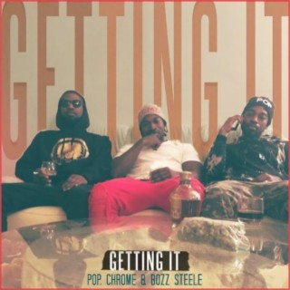 Getting It (feat. Bozz Steele, Chrome)