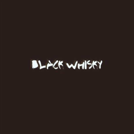 Black Whiskey | Boomplay Music